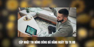 Cập Nhật Tin Nóng Bóng Đá Hằng Ngày Tại TK 88
